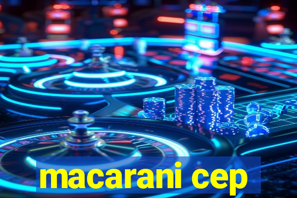 macarani cep