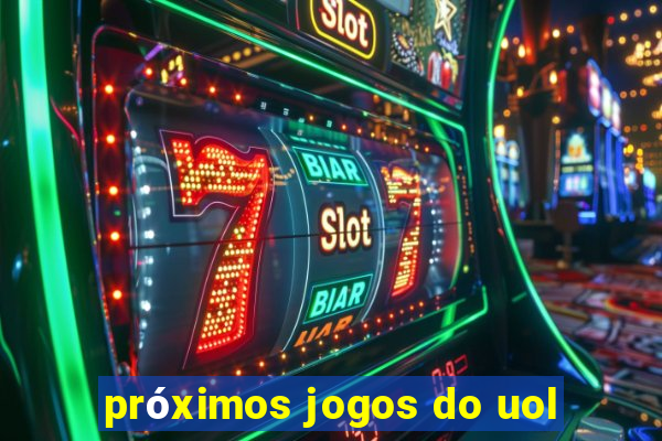 próximos jogos do uol