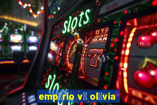 emp贸rio v贸 ol铆via