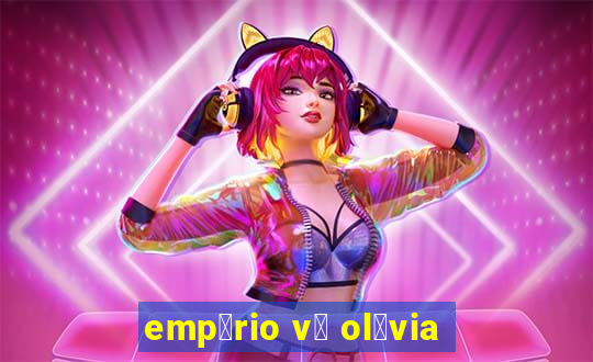 emp贸rio v贸 ol铆via