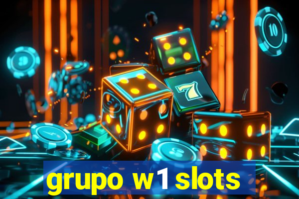 grupo w1 slots