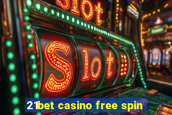 21bet casino free spin