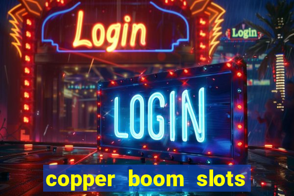 copper boom slots paga mesmo