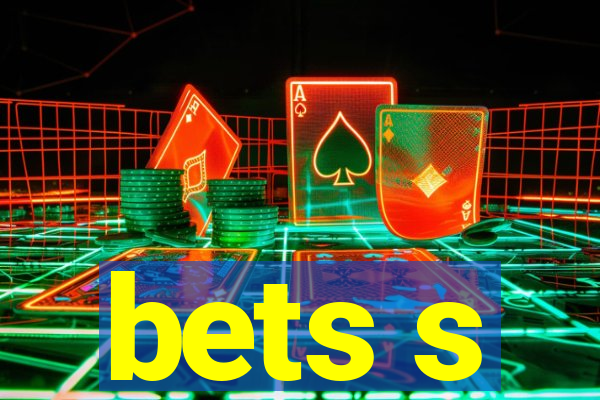 bets s