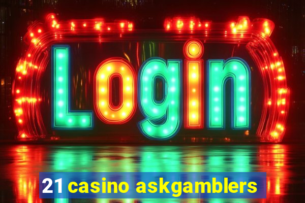 21 casino askgamblers