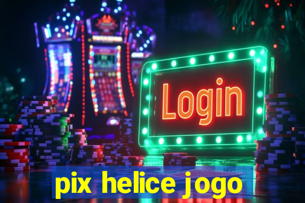 pix helice jogo