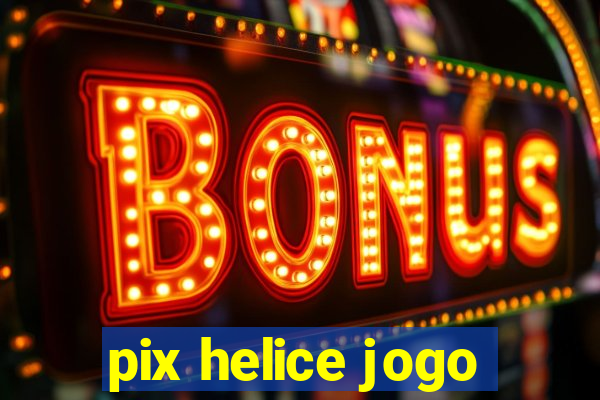 pix helice jogo