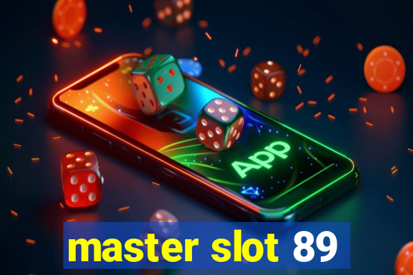 master slot 89