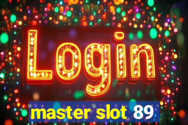 master slot 89