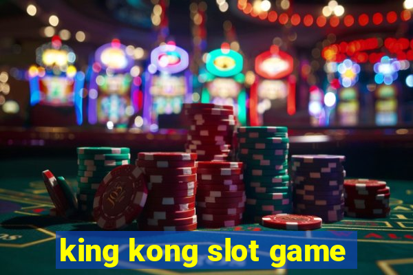 king kong slot game