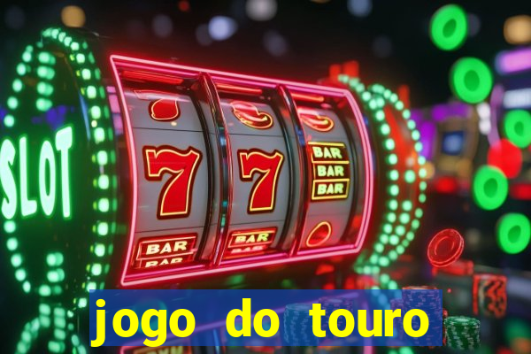 jogo do touro ganhar dinheiro