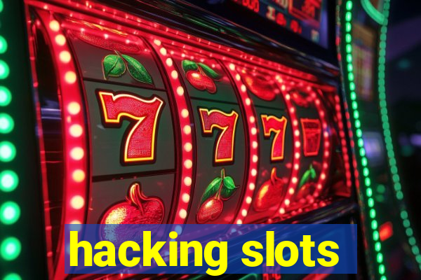 hacking slots