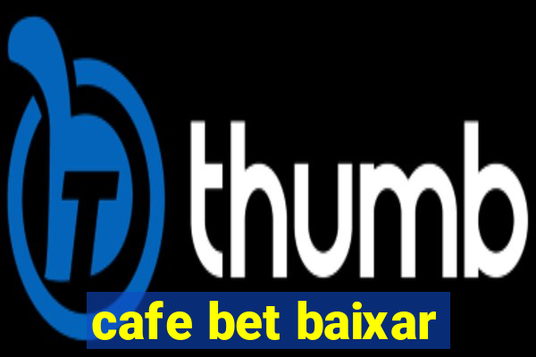 cafe bet baixar