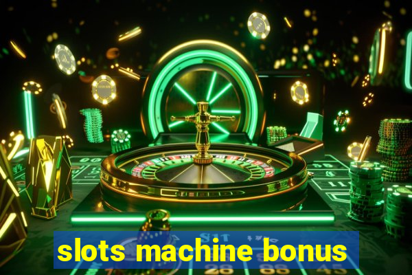 slots machine bonus