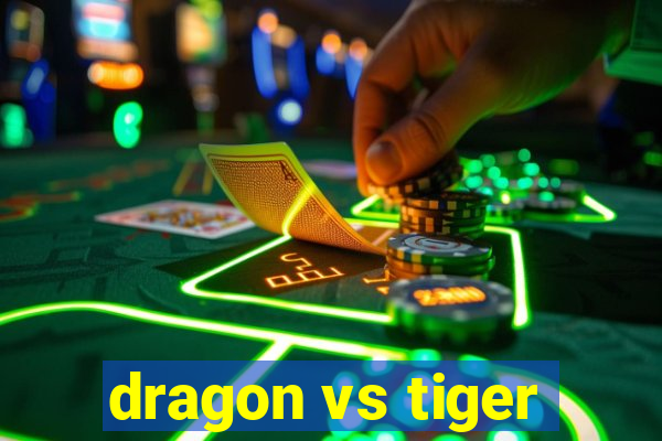 dragon vs tiger