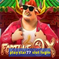 playstar77 slot login