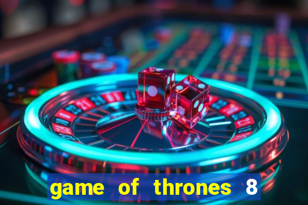 game of thrones 8 temporada torrent