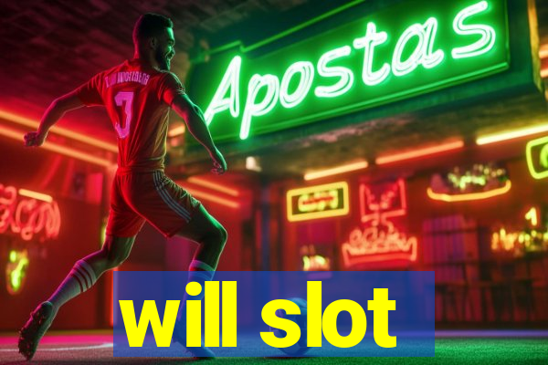 will slot