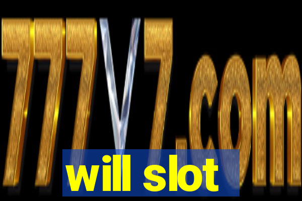 will slot