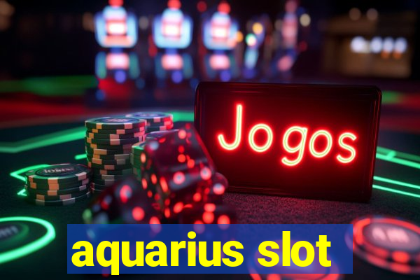 aquarius slot