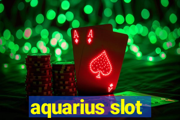 aquarius slot