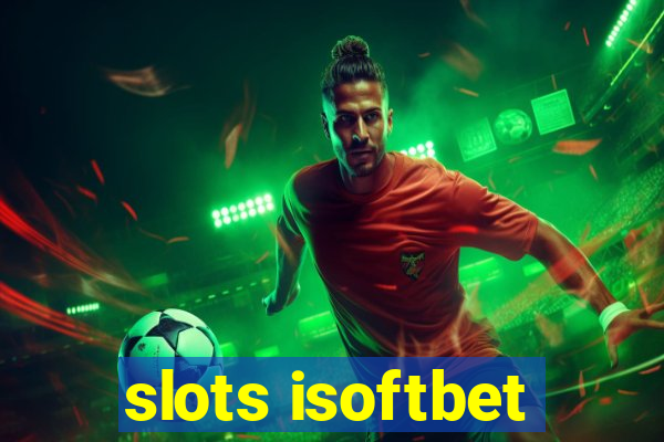 slots isoftbet