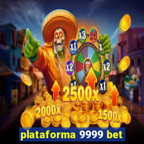 plataforma 9999 bet