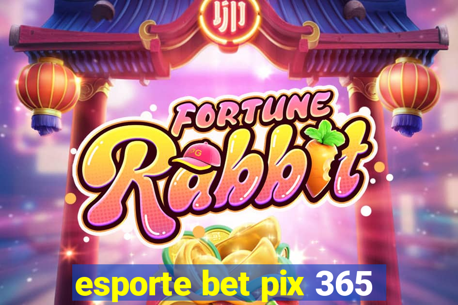 esporte bet pix 365