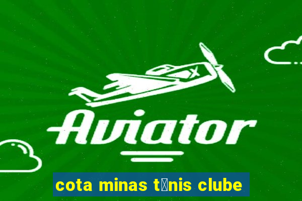 cota minas t锚nis clube