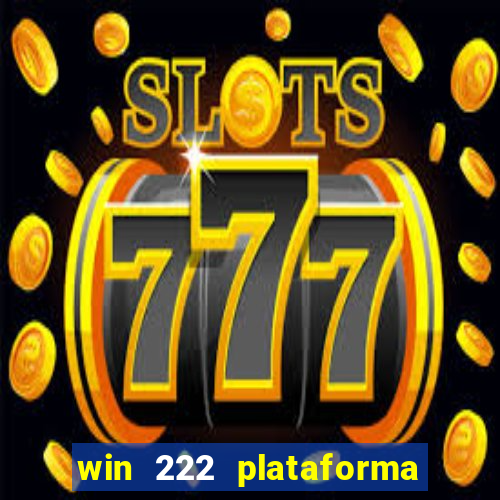 win 222 plataforma de jogos