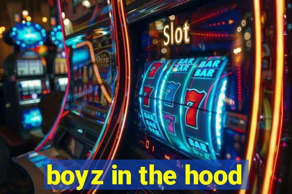 boyz in the hood