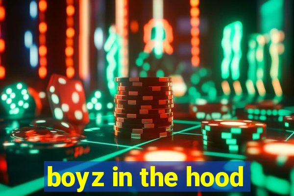 boyz in the hood