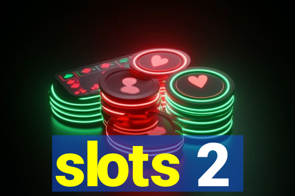 slots 2