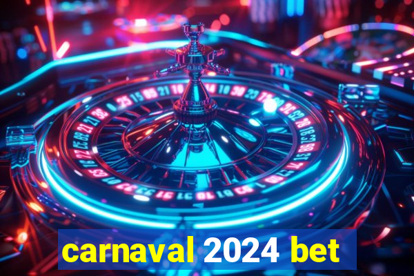 carnaval 2024 bet