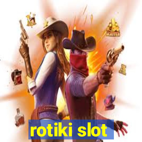 rotiki slot