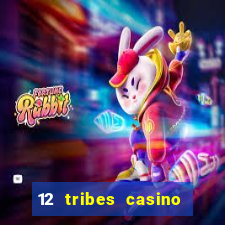 12 tribes casino and hotel