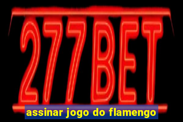 assinar jogo do flamengo