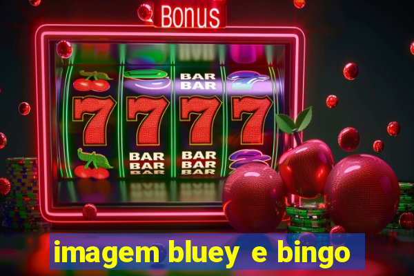 imagem bluey e bingo