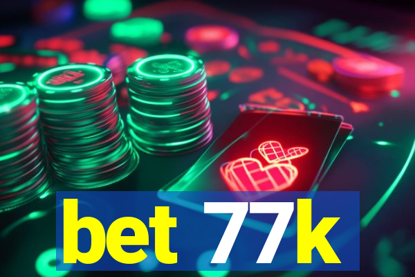 bet 77k