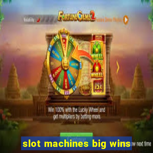 slot machines big wins