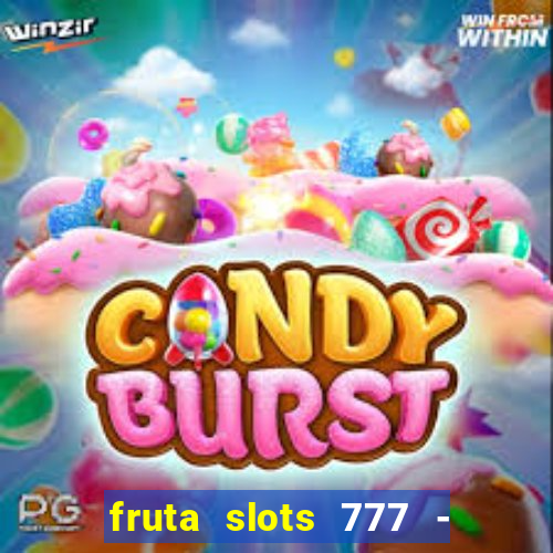 fruta slots 777 - mega jackpot