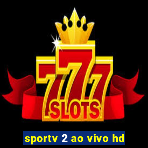 sportv 2 ao vivo hd