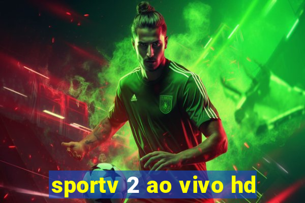 sportv 2 ao vivo hd