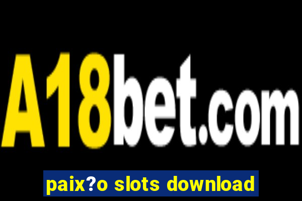 paix?o slots download