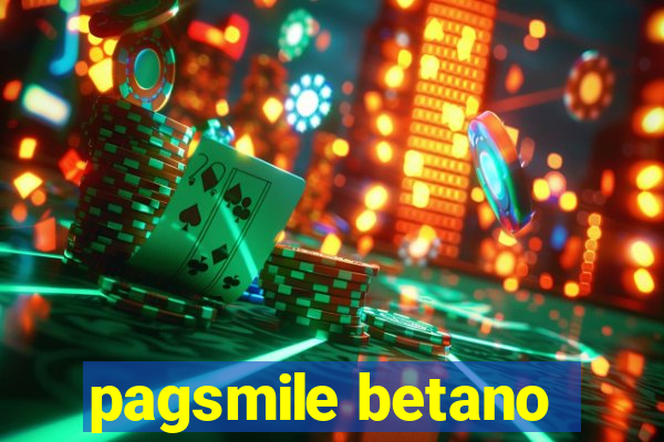 pagsmile betano