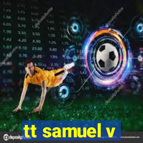 tt samuel v