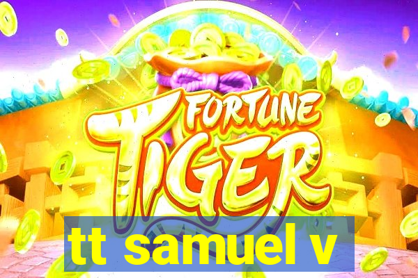 tt samuel v