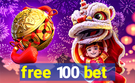 free 100 bet