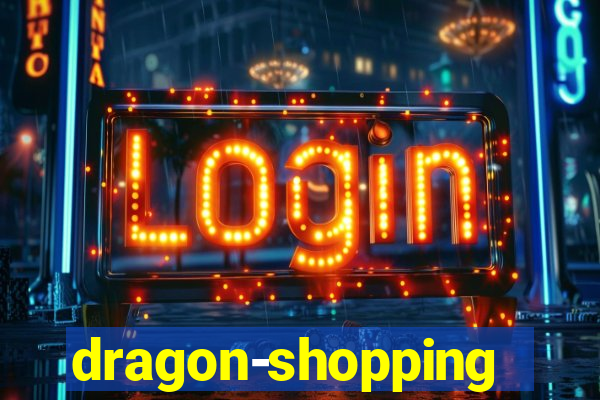 dragon-shopping