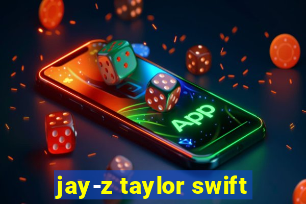 jay-z taylor swift